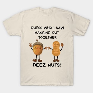 Deez Nuts Hanging Out Together T-Shirt